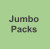 Jumbo Packs  +$11.10